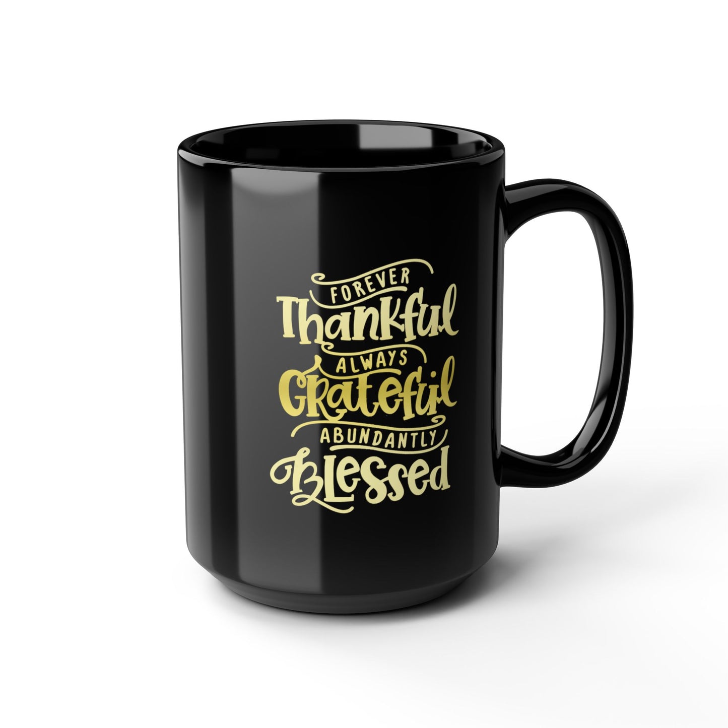 Forever Thankful-Black Mug (11oz, 15oz)