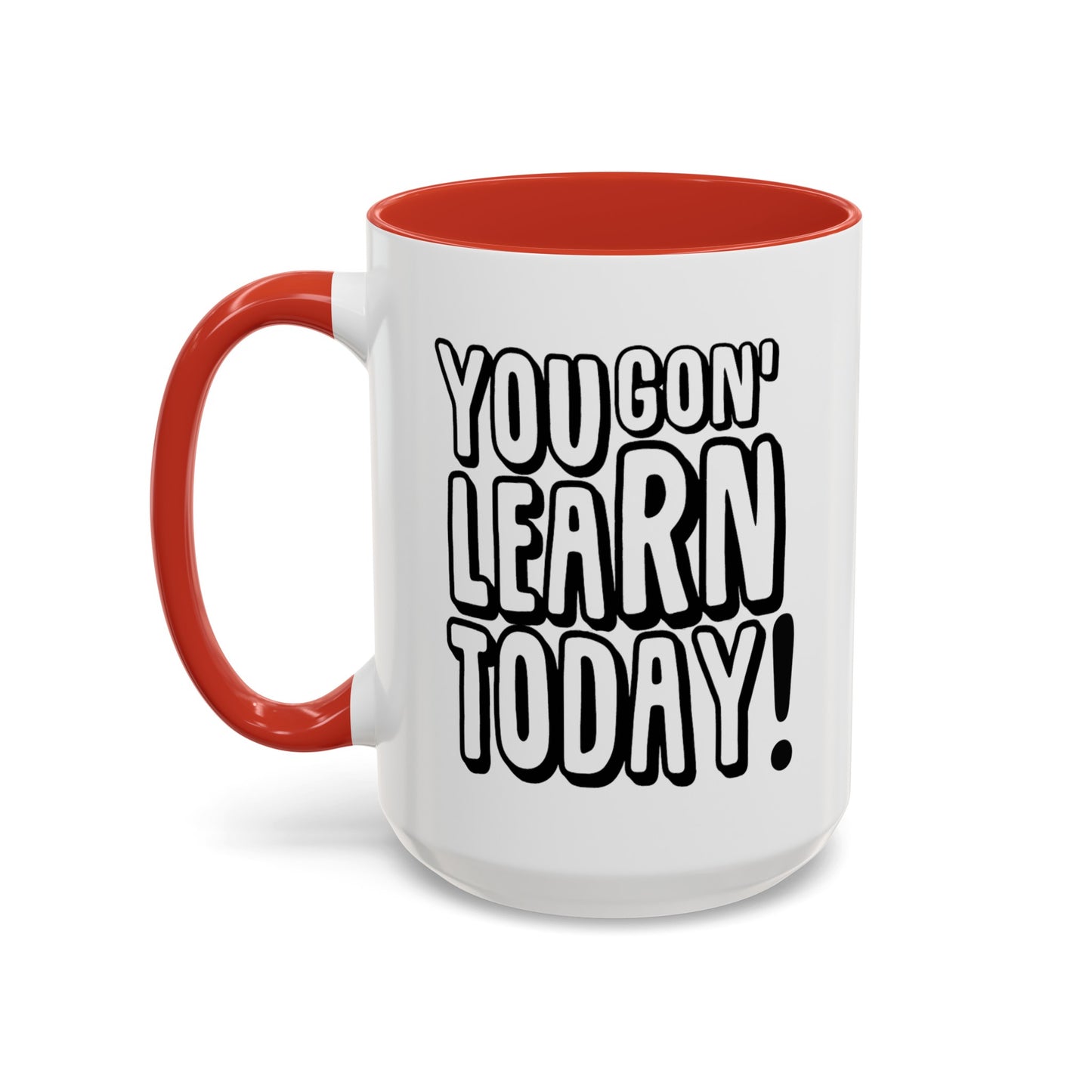 You Gon' Learn--Accent Coffee Mug (11, 15oz)