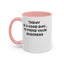 Mind Your Business Today-Accent Coffee Mug (11, 15oz)