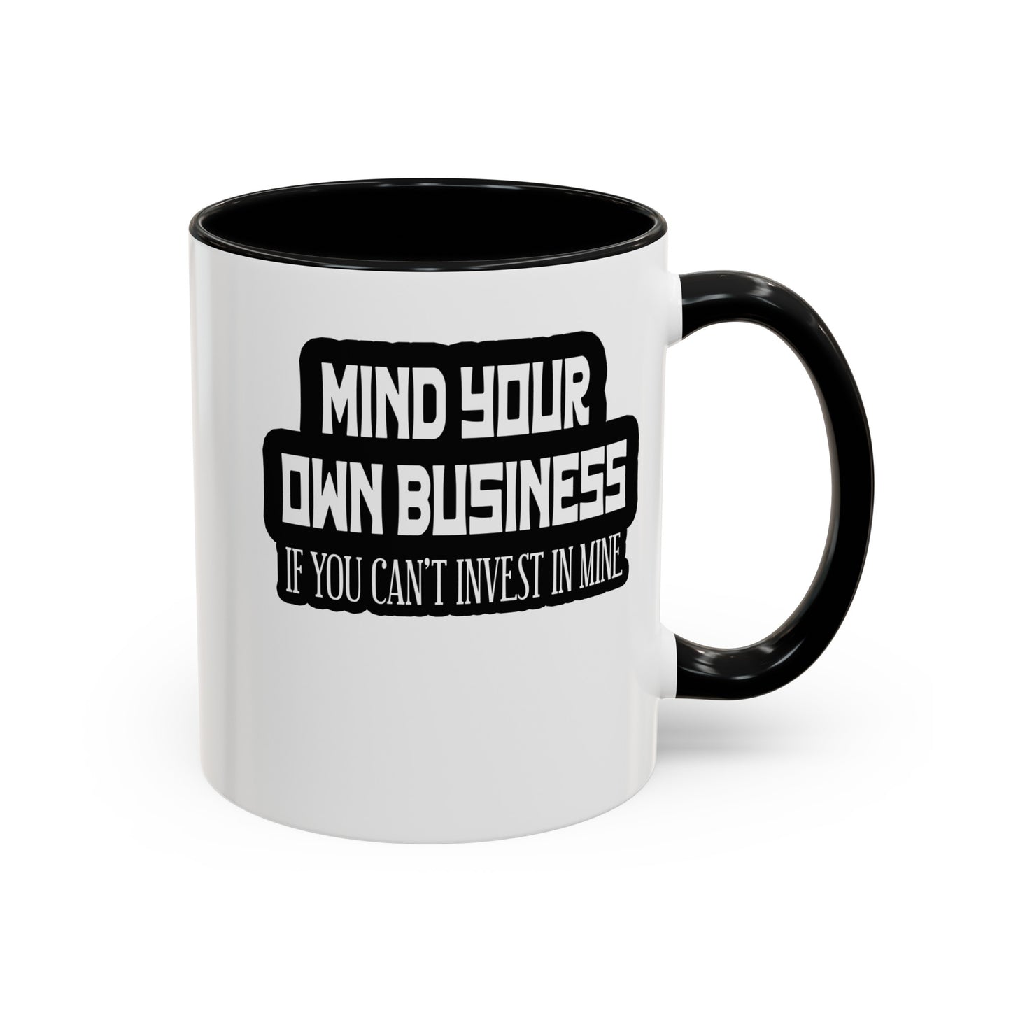 Mind Yours or Invest-Accent Coffee Mug (11, 15oz)