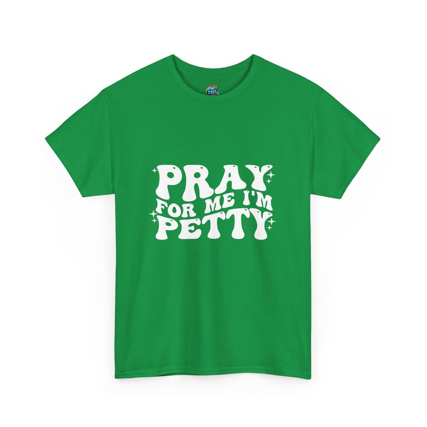 Pray-I'm Petty-Heavy Cotton Classic Tee