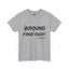 Fu(k Around-Heavy Cotton Classic Tee