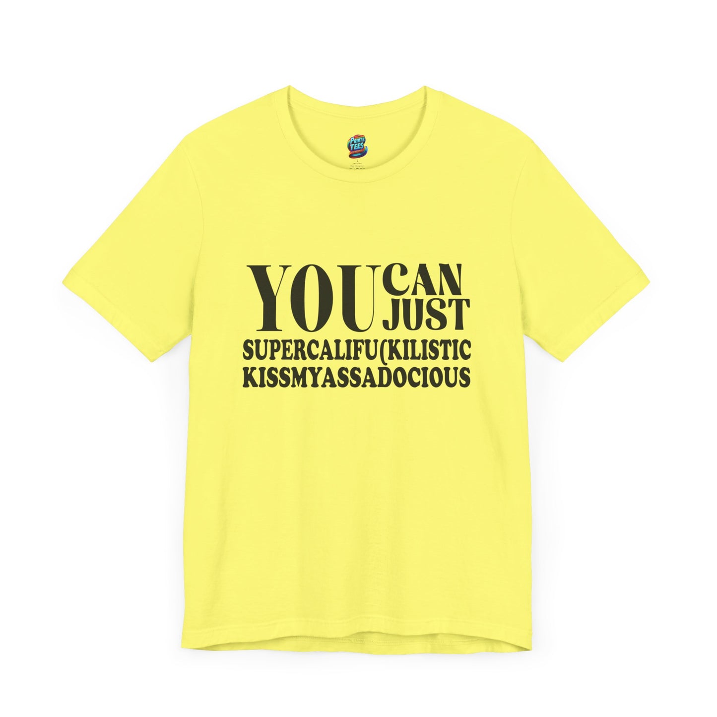 You Can Supercalifu(kilistic-Jersey Knit T-Shirt