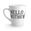 Hello Mother-Latte Mug, 12oz