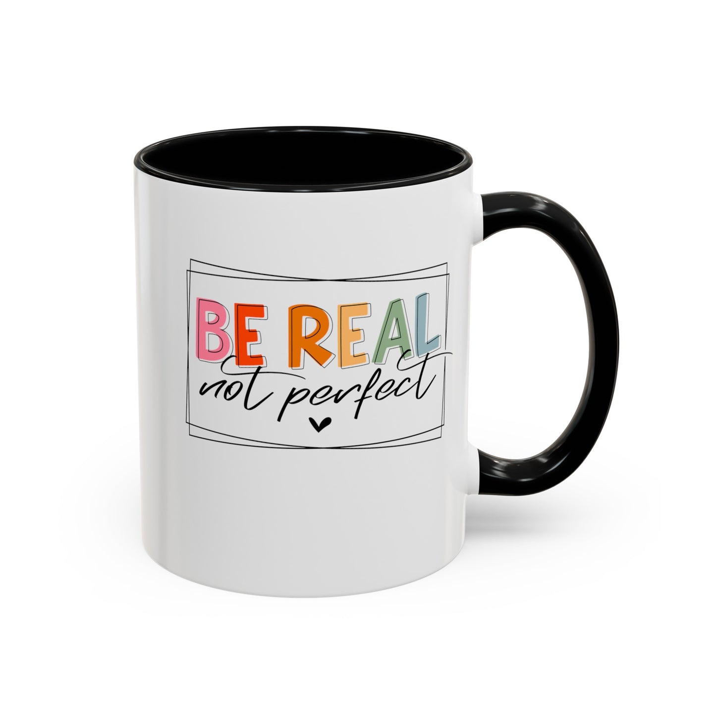 Be Real Not Perfect-Accent Coffee Mug (11, 15oz)