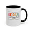 Be Real Not Perfect-Accent Coffee Mug (11, 15oz)