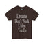 Dreams Don't Work-Heavy Cotton Classic Tee