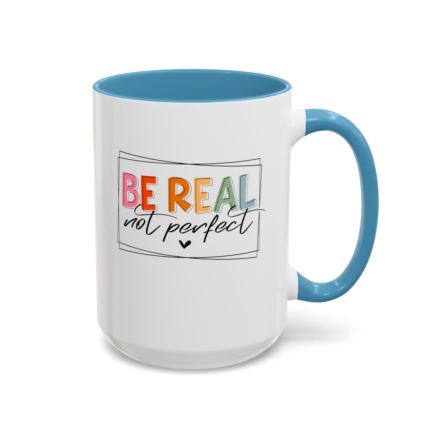 Be Real Not Perfect-Accent Coffee Mug (11, 15oz)