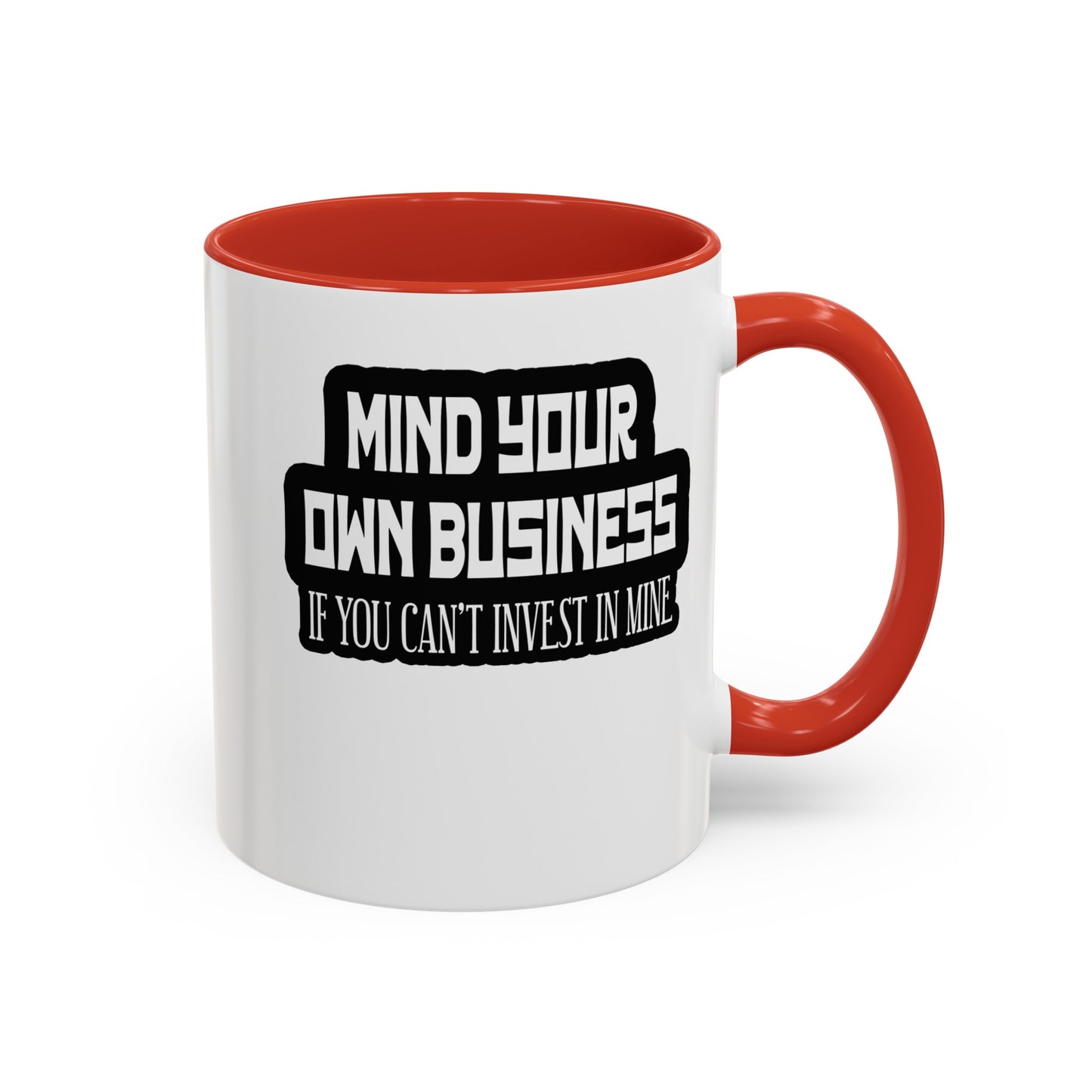 Mind Yours or Invest-Accent Coffee Mug (11, 15oz)