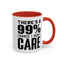 I Don't Care-Accent Coffee Mug (11, 15oz)