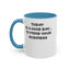 Mind Your Business Today-Accent Coffee Mug (11, 15oz)