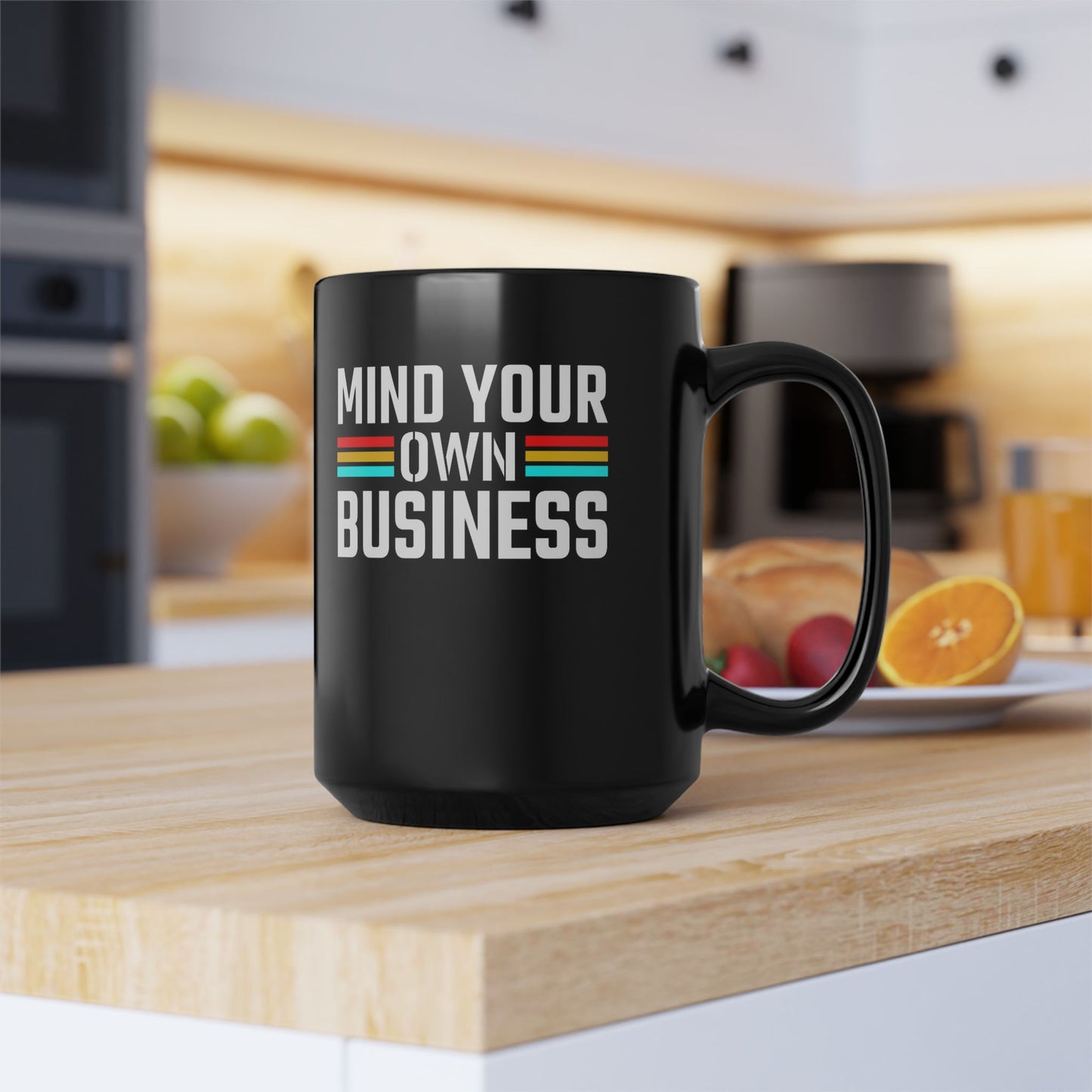 Mind Your Own Business-Black Mug (11oz, 15oz)