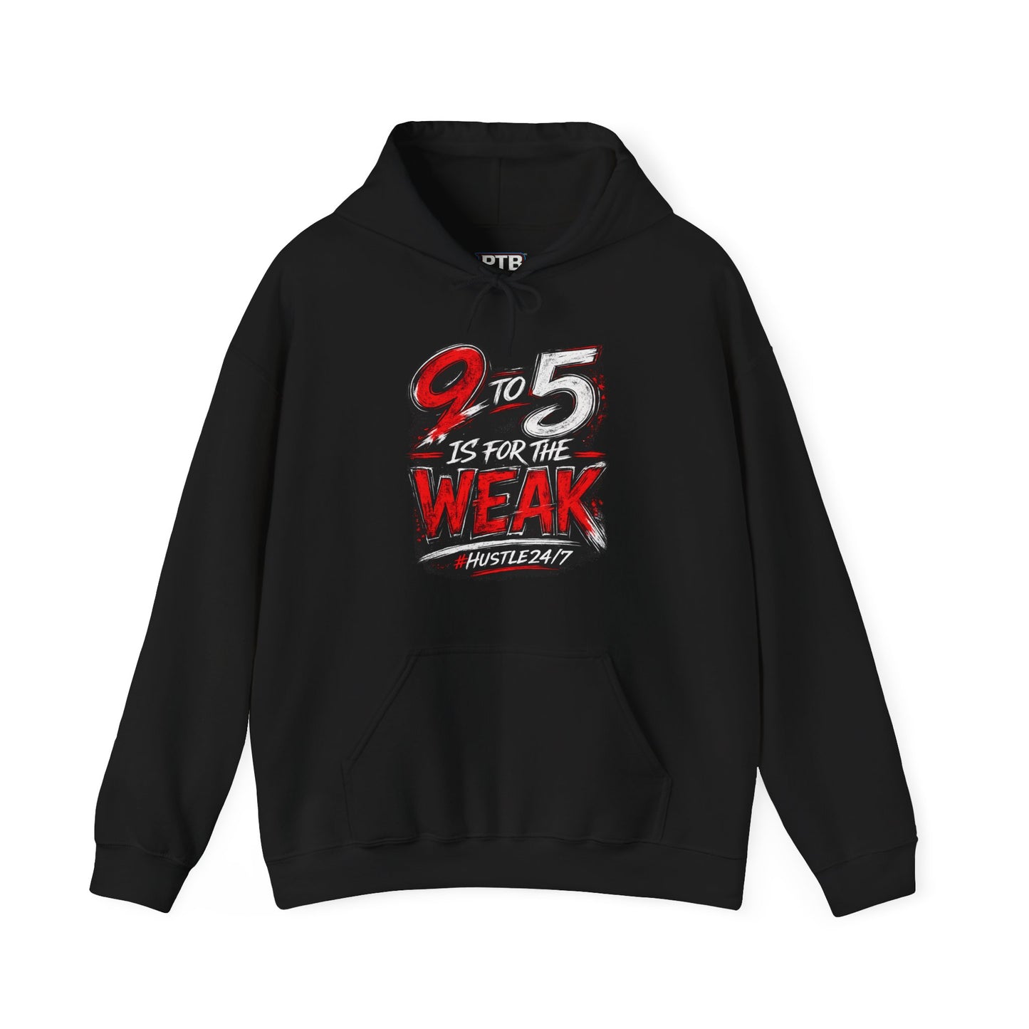 9 to 5 Is for the Weak #Hustle24/7 Heavy Blend Hoodie