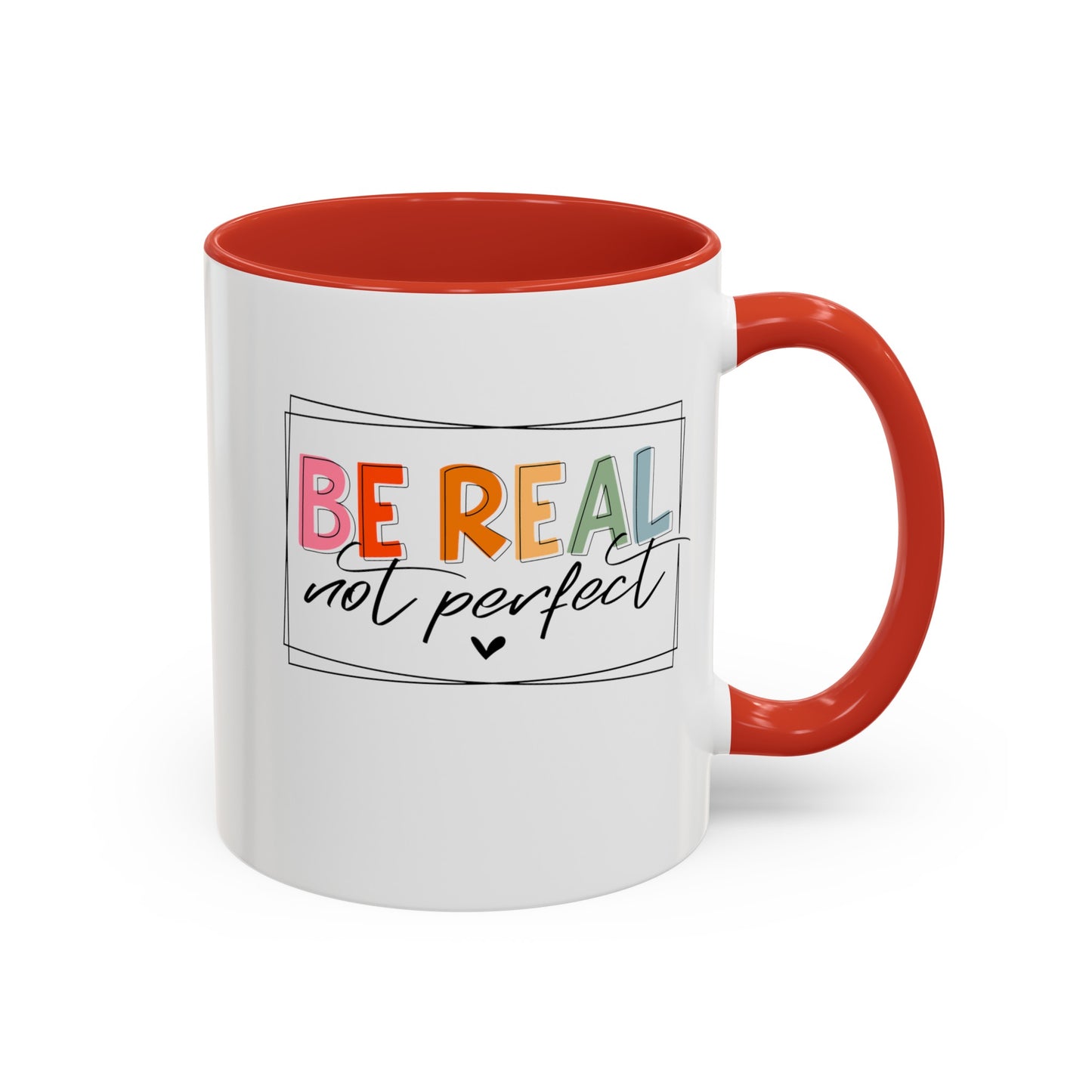 Be Real Not Perfect-Accent Coffee Mug (11, 15oz)