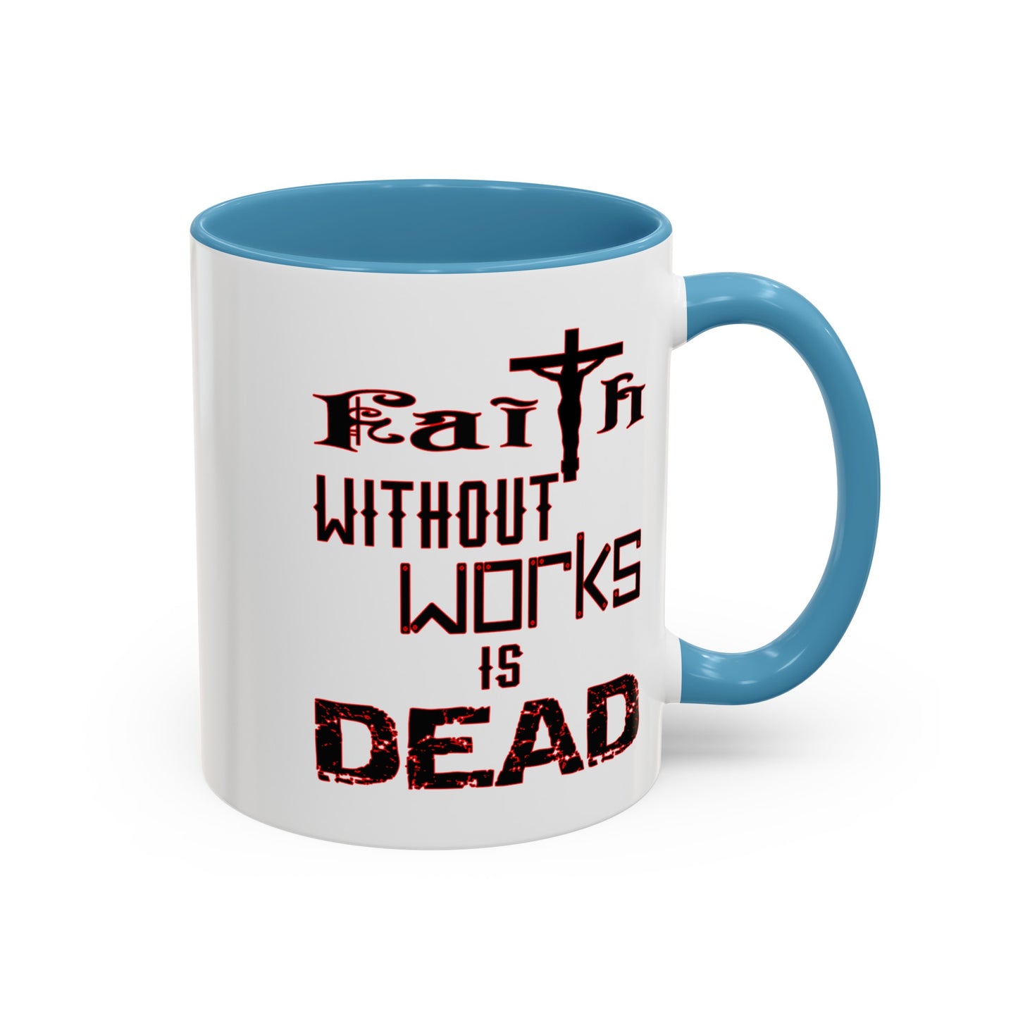 Faith without Works-Accent Coffee Mug (11, 15oz)