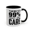 I Don't Care-Accent Coffee Mug (11, 15oz)