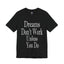 Dreams Don't Work-Jersey Knit T-Shirt