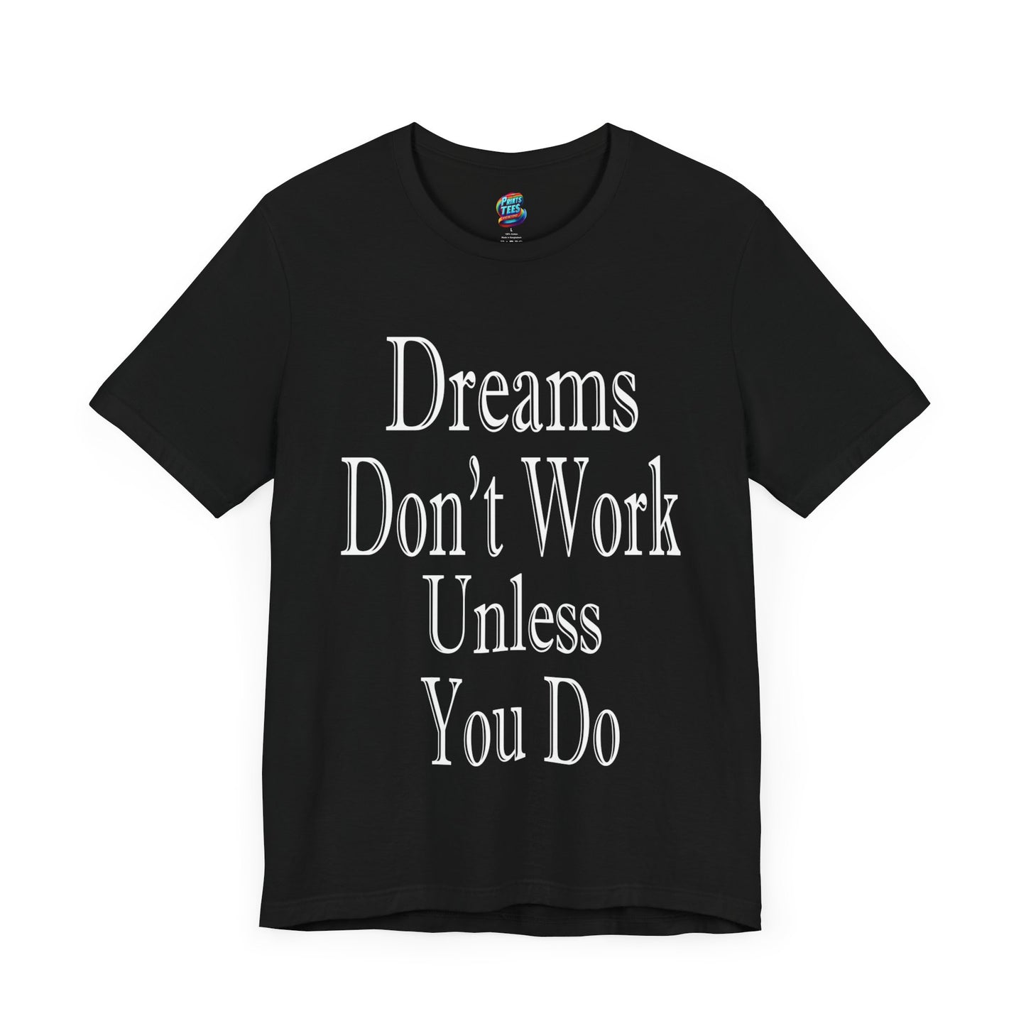 Dreams Don't Work-Jersey Knit T-Shirt