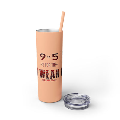 9 to 5-Skinny Tumbler w/Matching Straw, 20oz