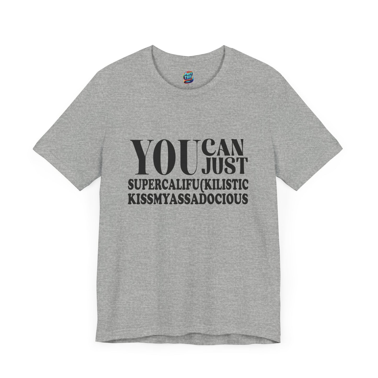 You Can Supercalifu(kilistic-Jersey Knit T-Shirt