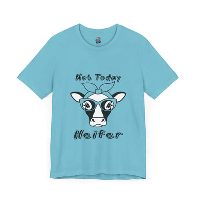 Not Today Heifer-Jersey Knit T-Shirt