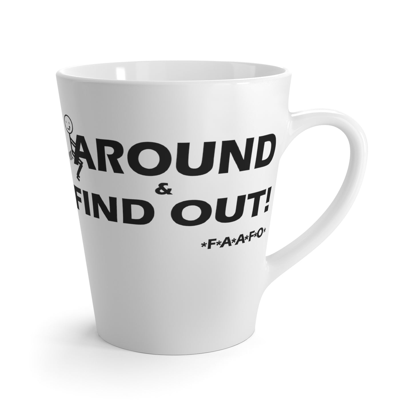 Fu(k Around-Latte Mug, 12oz