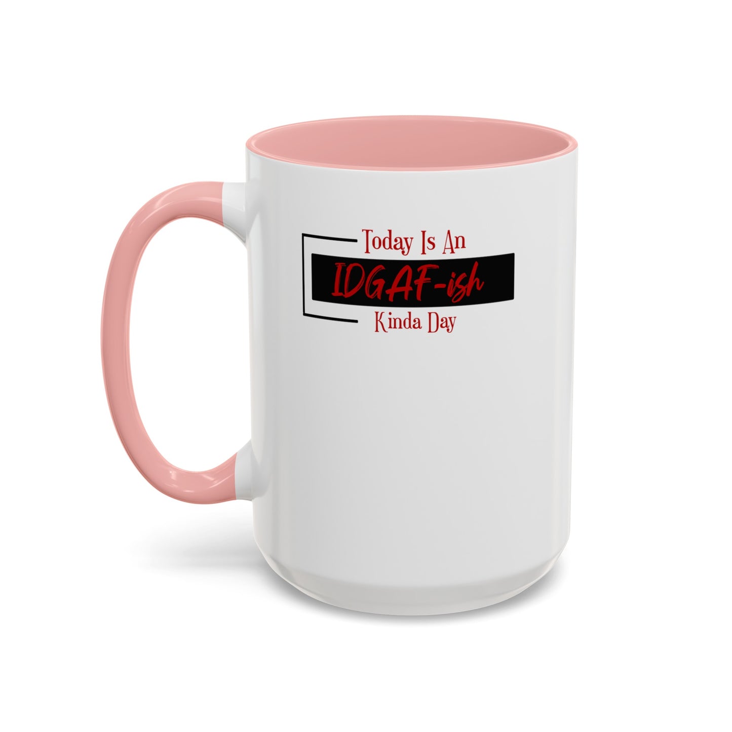 IDGAF-ish-Accent Coffee Mug (11, 15oz)