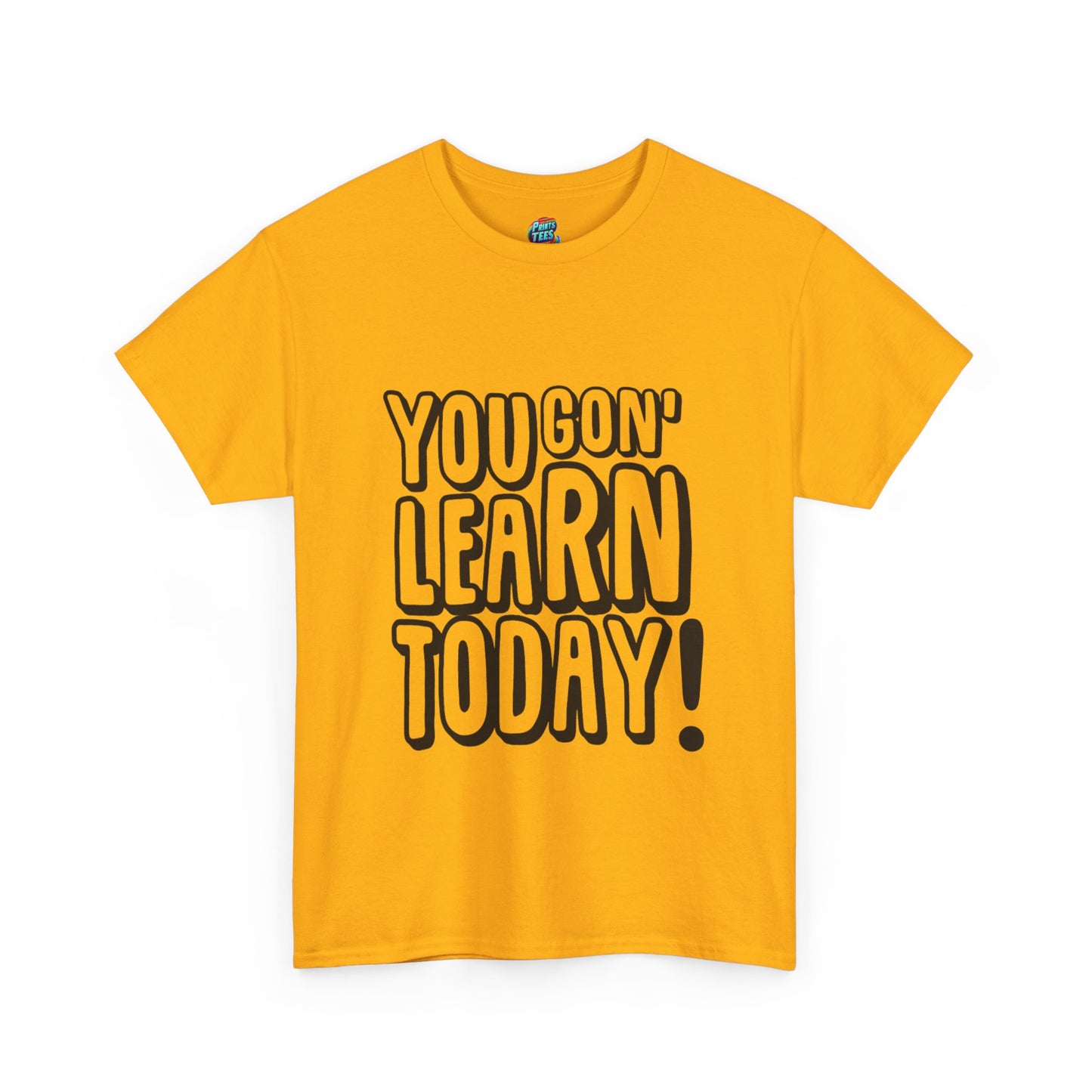 You Gon' Learn-Heavy Cotton Classic Tee