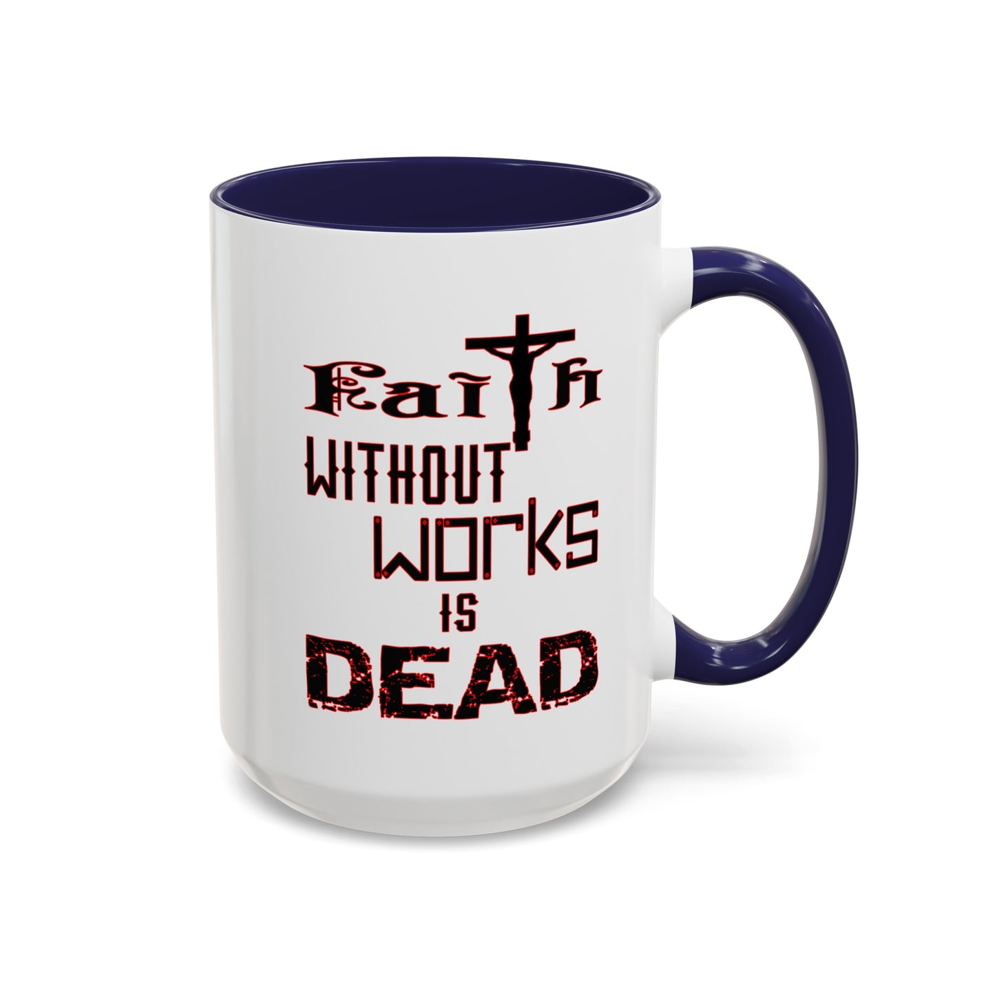 Faith without Works-Accent Coffee Mug (11, 15oz)