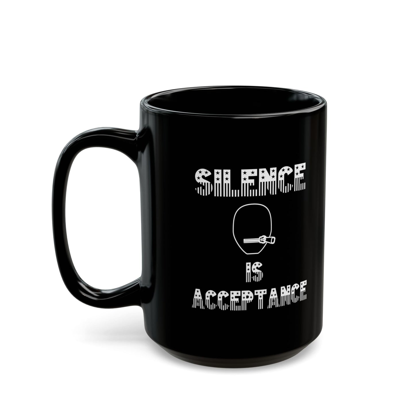 Silence is Acceptance-Black Mug (11oz, 15oz)