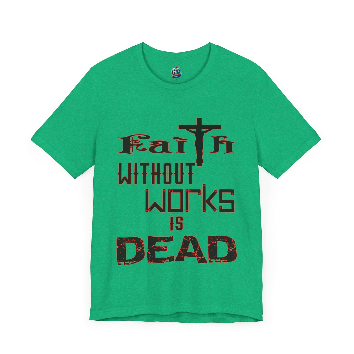 Faith Without Works-Jersey Knit T-Shirt