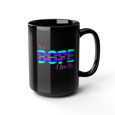 Sis is Dope-Black Mug (11oz, 15oz)