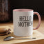 Hello Mother-Accent Coffee Mug (11, 15oz)
