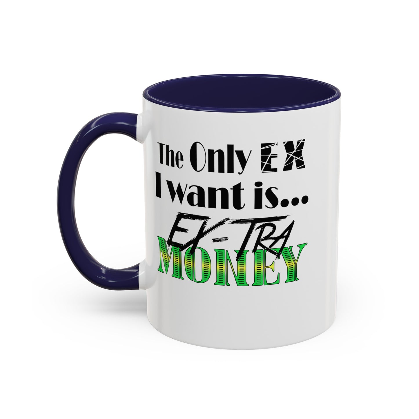 Ex-Tra Money-Accent Coffee Mug (11, 15oz)