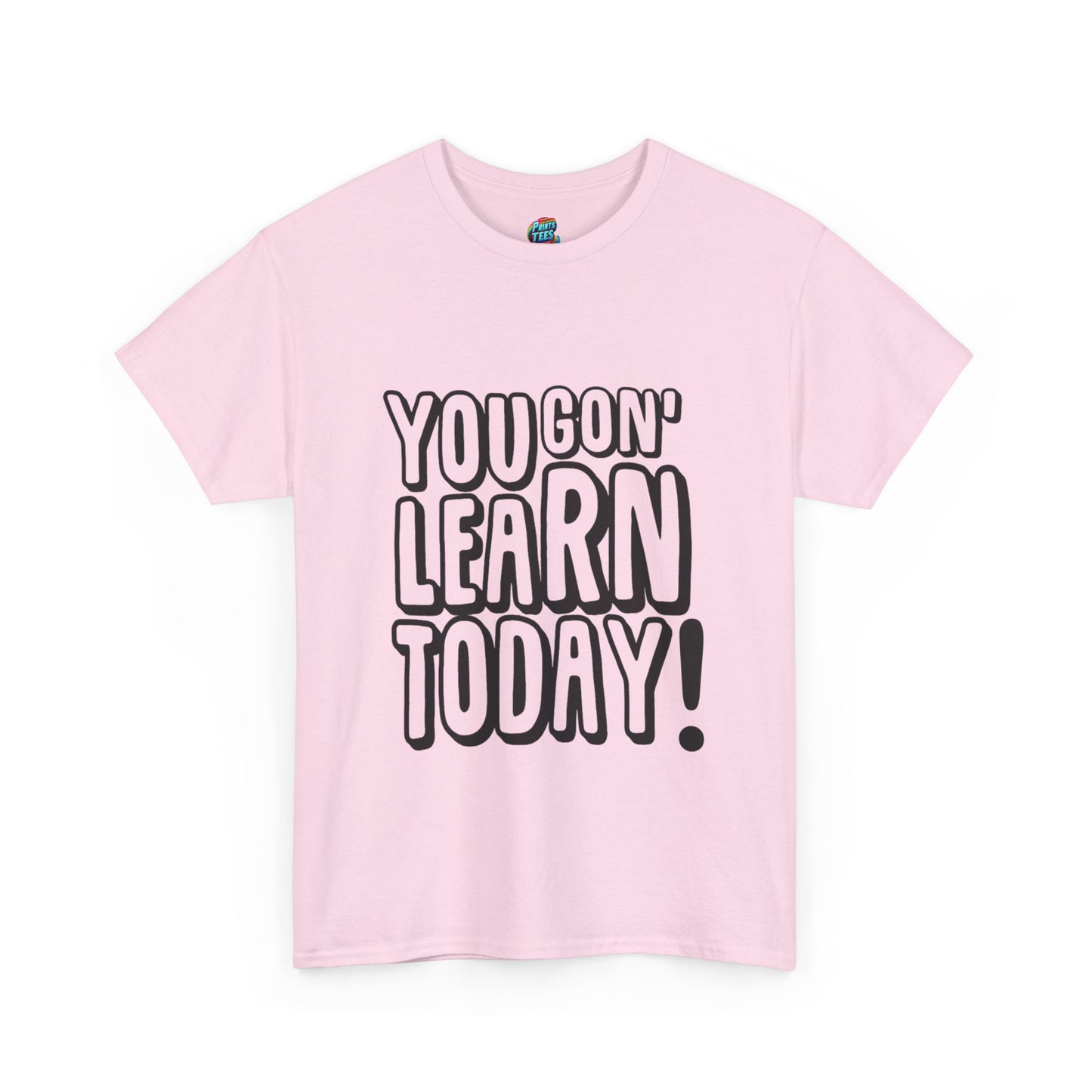 You Gon' Learn-Heavy Cotton Classic Tee