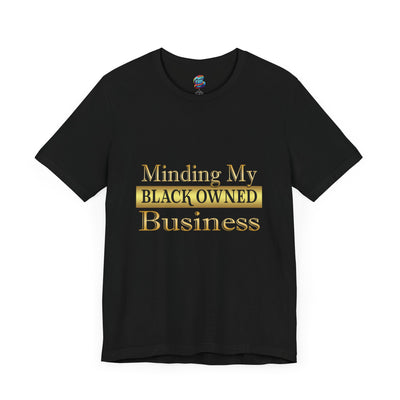 Minding My Black Owned Business-Jersey Knit T-Shirt