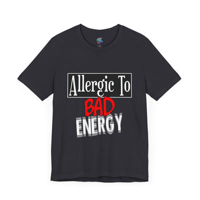 Allergic To Bad Energy-Jersey Knit T-Shirt