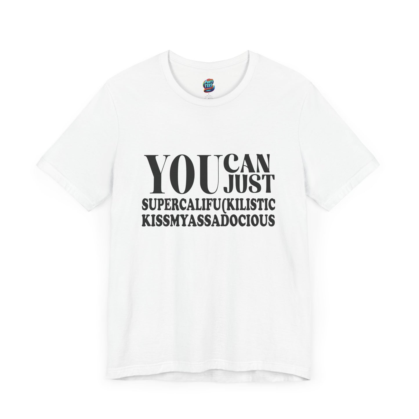 You Can Supercalifu(kilistic-Jersey Knit T-Shirt