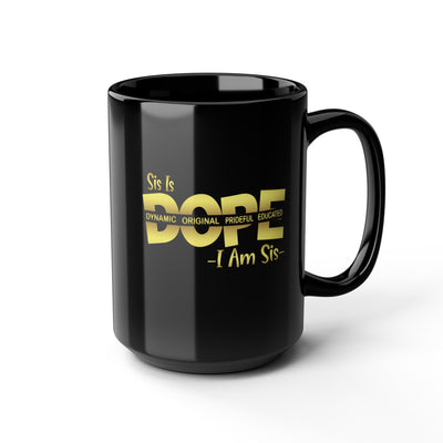 Sis is Dope-Black Mug (11oz, 15oz)