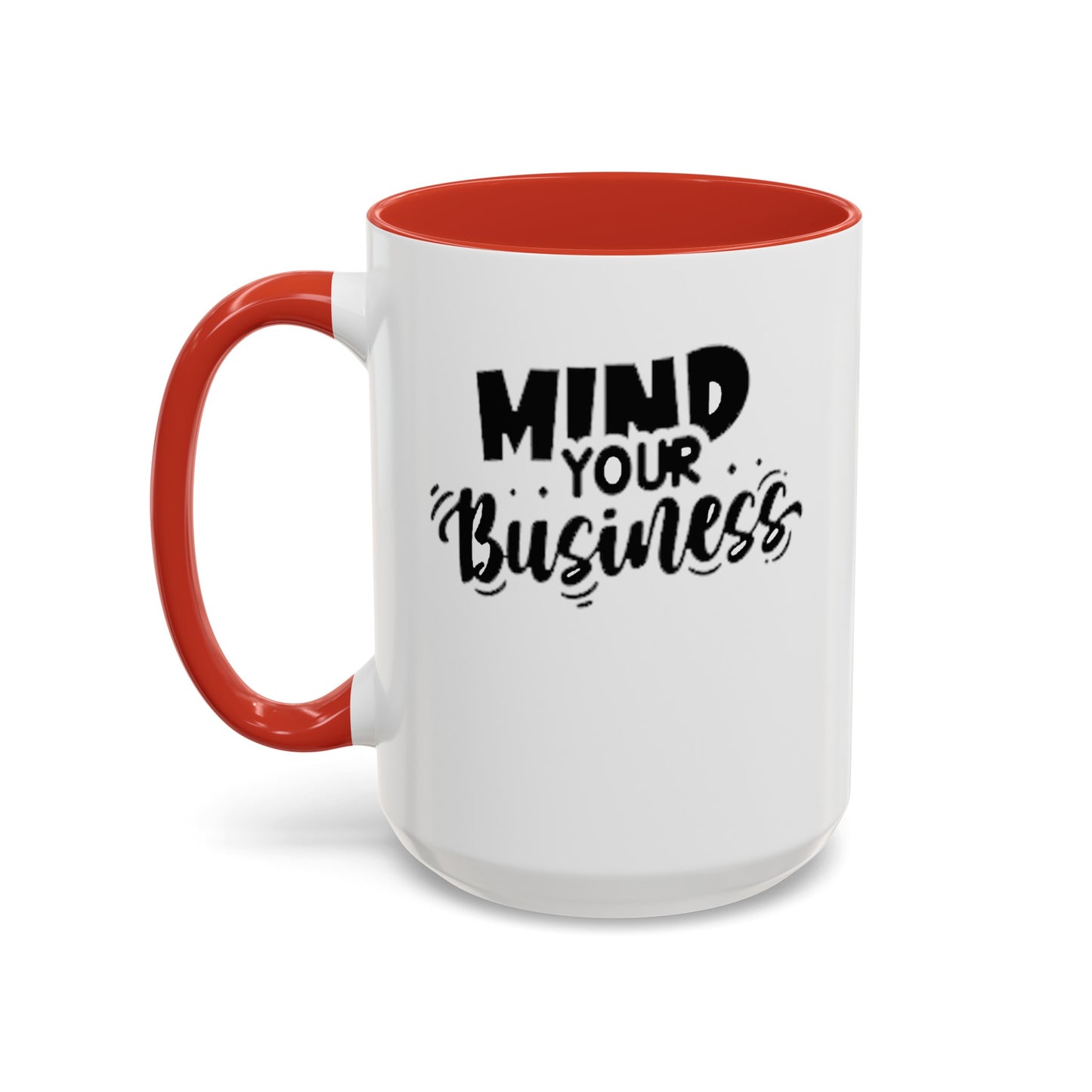Mind Your Business-Accent Coffee Mug (11, 15oz)