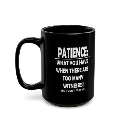 Patience-Witnesses-Black Mug (11oz, 15oz)