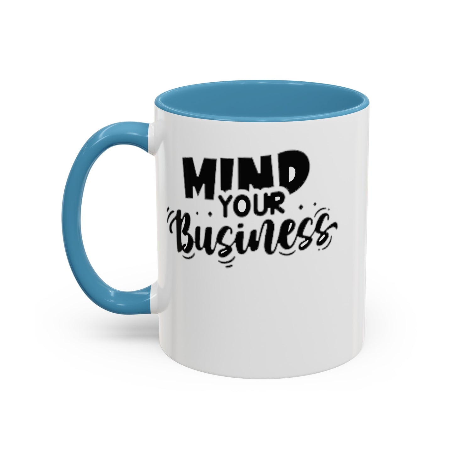 Mind Your Business-Accent Coffee Mug (11, 15oz)