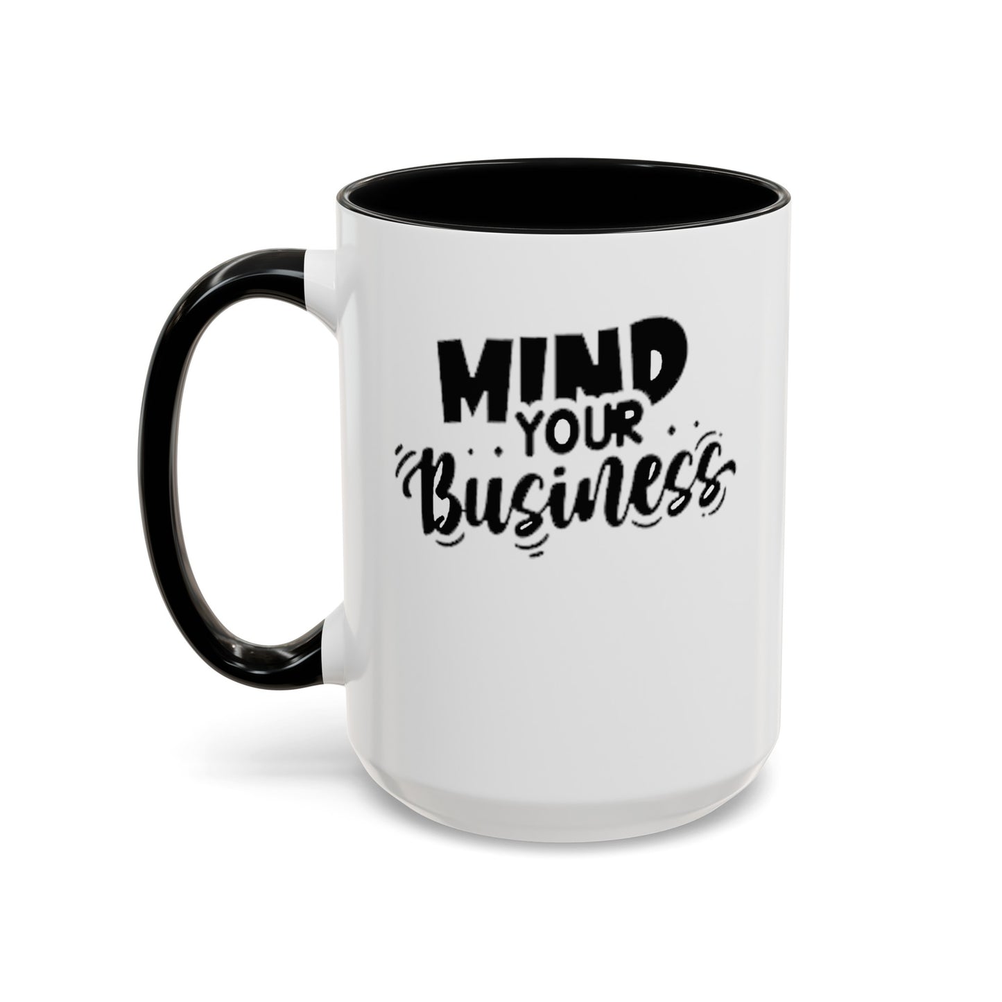 Mind Your Business-Accent Coffee Mug (11, 15oz)