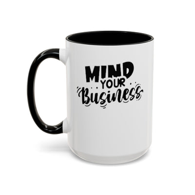 Mind Your Business-Accent Coffee Mug (11, 15oz)