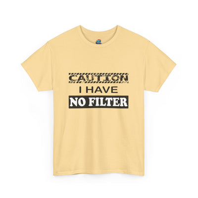 Caution-No Filter-Heavy Cotton Classic Tee