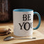 Be You-Accent Coffee Mug (11, 15oz)