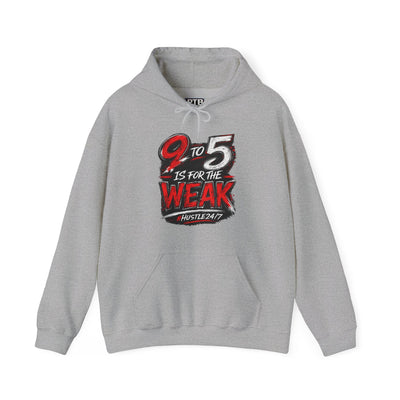 9 to 5 Is for the Weak #Hustle24/7 Heavy Blend Hoodie