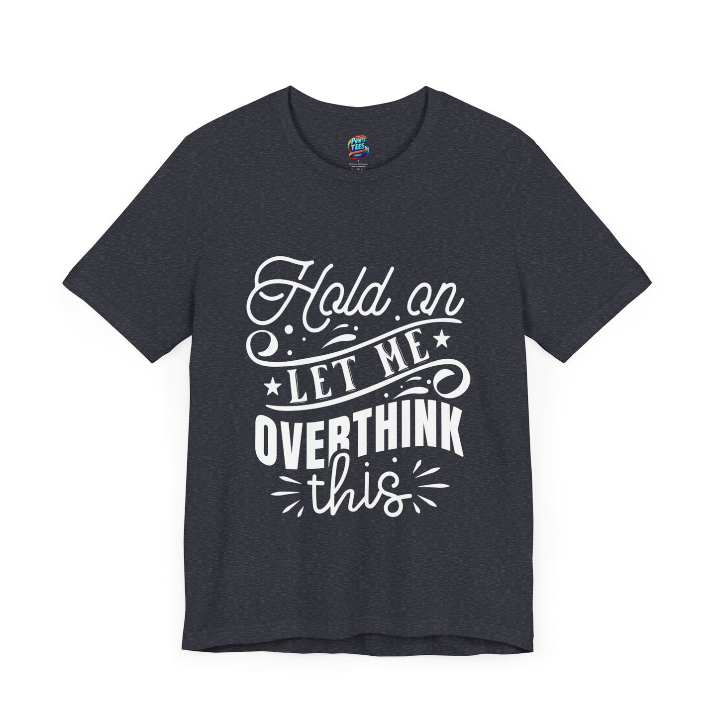 Let Me Overthink This-Jersey Knit T-Shirt