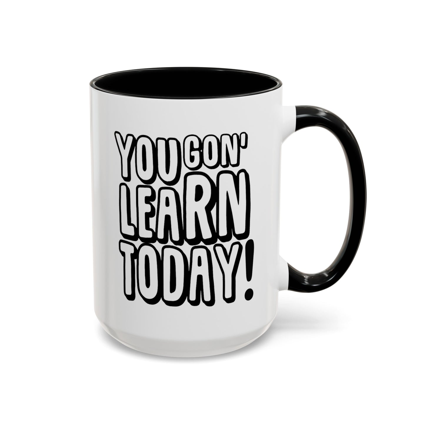 You Gon' Learn--Accent Coffee Mug (11, 15oz)