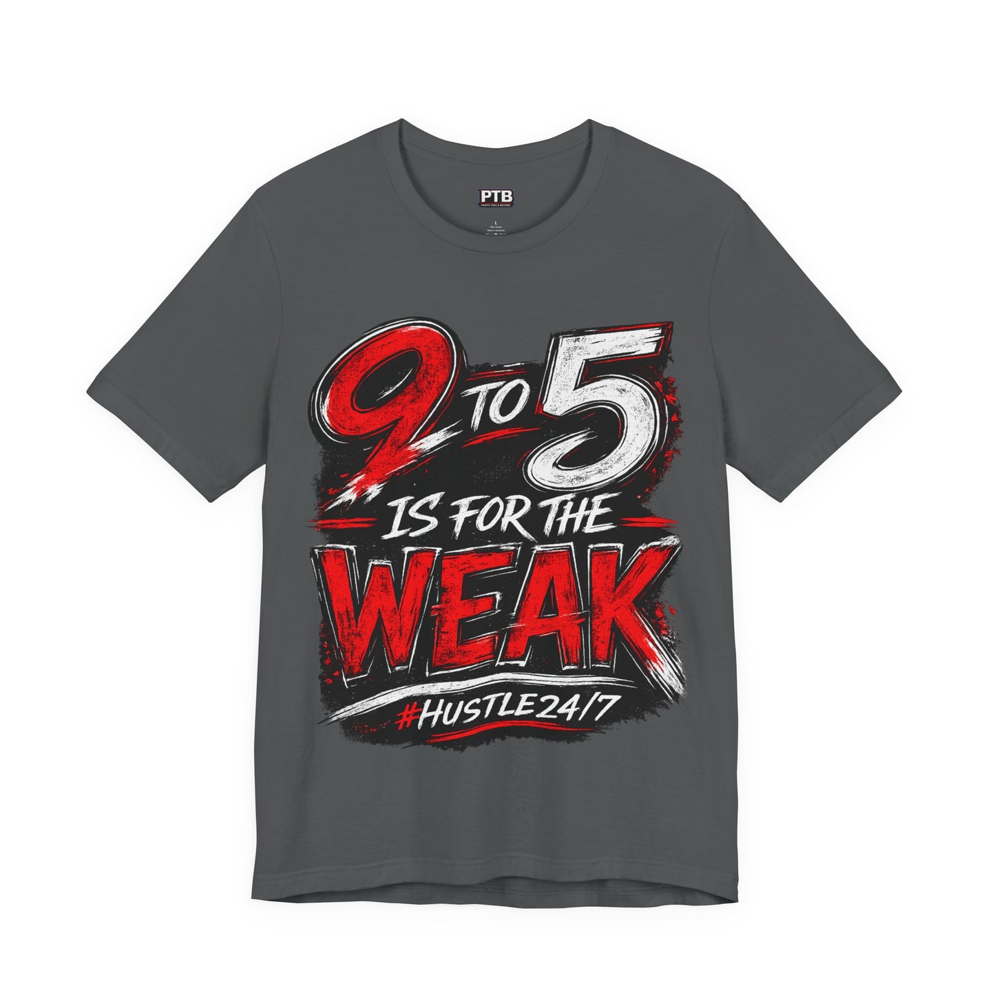 9 to 5 Is for the Weak #Hustle24/7 Premium Jersey Tee